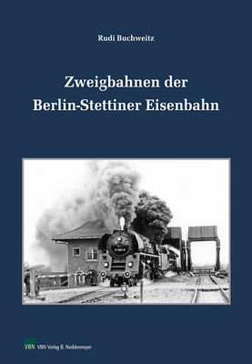 VBN Zweigbahnen der Berlin-Stettiner Eisenbahn NEU - OVP - Artikelbild